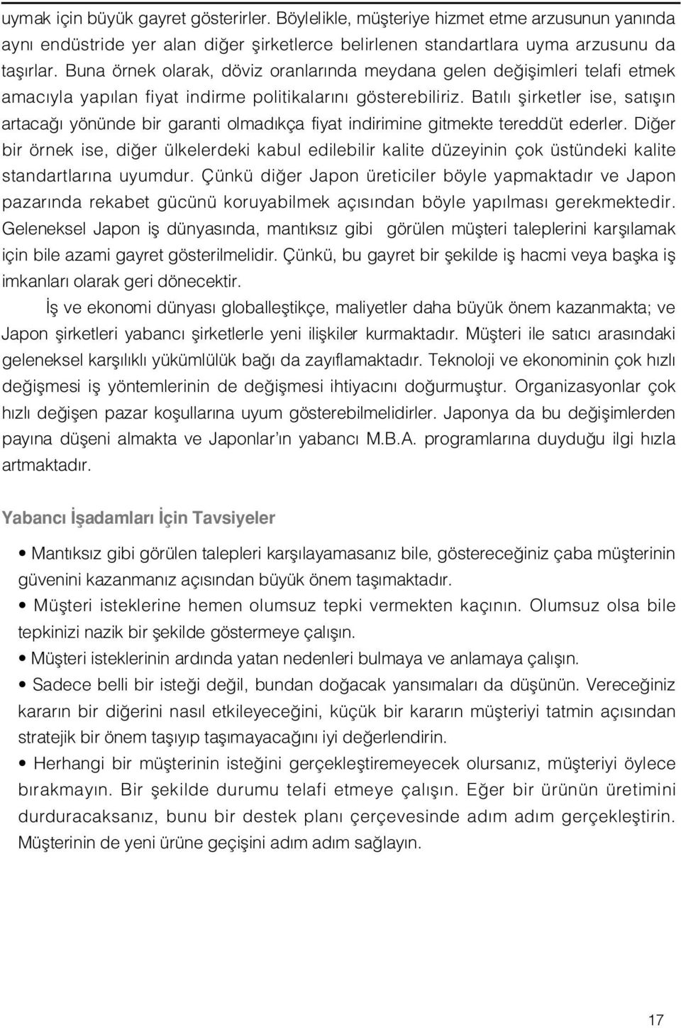 Bat l flirketler ise, sat fl n artaca yönünde bir garanti olmad kça fiyat indirimine gitmekte tereddüt ederler.