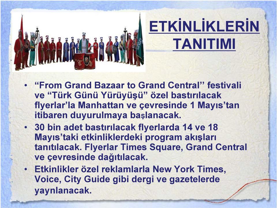 30 bin adet bastırılacak flyerlarda 14 ve 18 Mayıs taki etkinliklerdeki program akışları tanıtılacak.