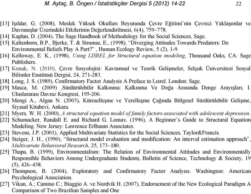 (2004), The Sage Handbook of Methodology for the Social Sciences, Sage. [15] Kaltenborn, B.P., Bjerke, T. & Strumse, E.