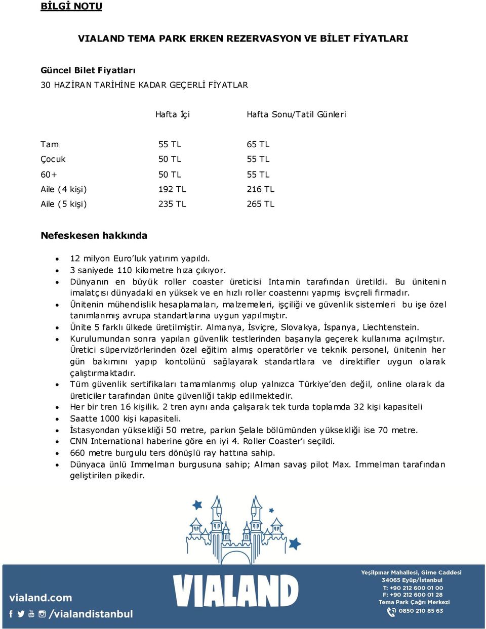 Dünyanın en büyük roller coaster üreticisi Intamin tarafından üretildi. Bu üniteni n imalatçısı dünyadaki en yüksek ve en hızlı roller coasterını yapmış isvçreli firmadır.