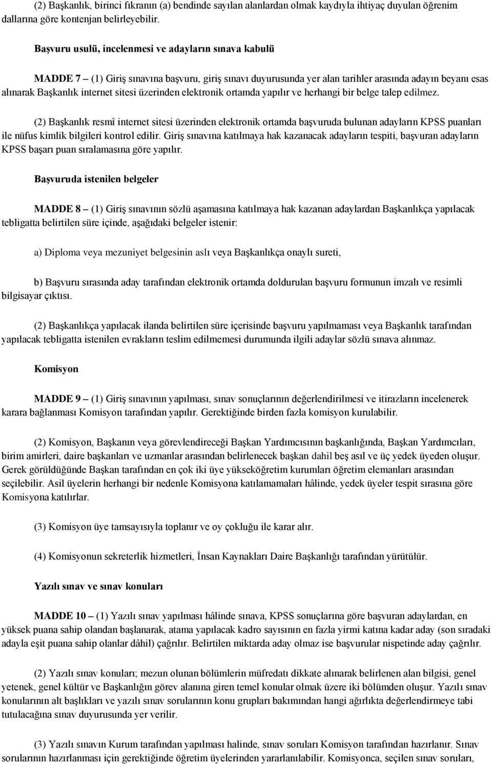 üzerinden elektronik ortamda yapılır ve herhangi bir belge talep edilmez.