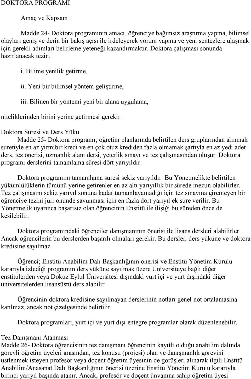 Bilinen bir yöntemi yeni bir alana uygulama, niteliklerinden birini yerine getirmesi gerekir.