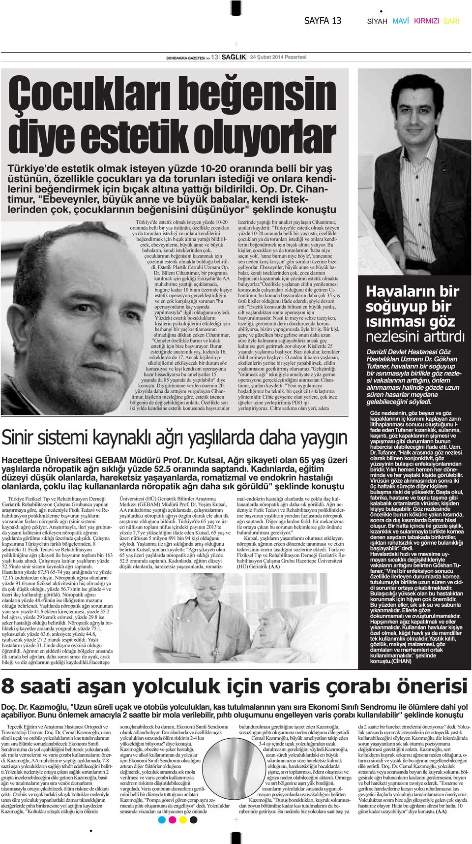 Cihantimur, "Ebeveynler, büyük anne ve büyük babalar, kendi isteklerinden çok, çocuklarının beğenisini düşünüyor" şeklinde konuştu Hacettepe Üniversitesi GEBAM Müdürü Prof. Dr.