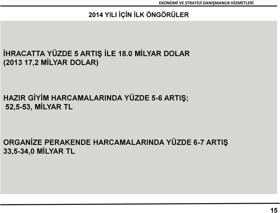 HARCAMALARINDA YÜZDE 5-6 ARTIŞ; 52,5-53, MİLYAR TL