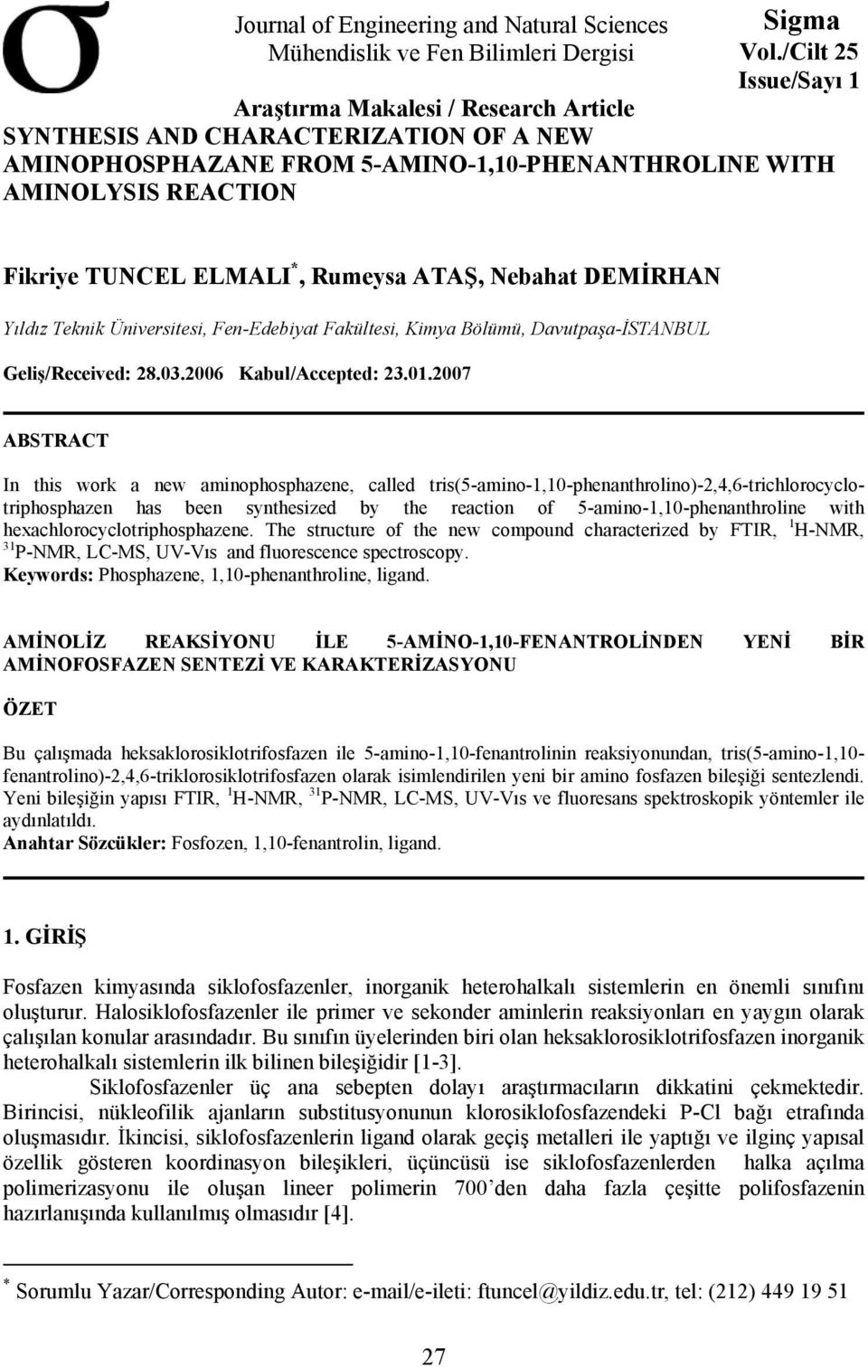 ATAŞ, ebahat DEMİRHA Yıldız Teknik Üniversitesi, Fen-Edebiyat Fakültesi, Kimya Bölümü, Davutpaşa-İSTABUL Geliş/Received: 28.03.2006 Kabul/Accepted: 23.01.