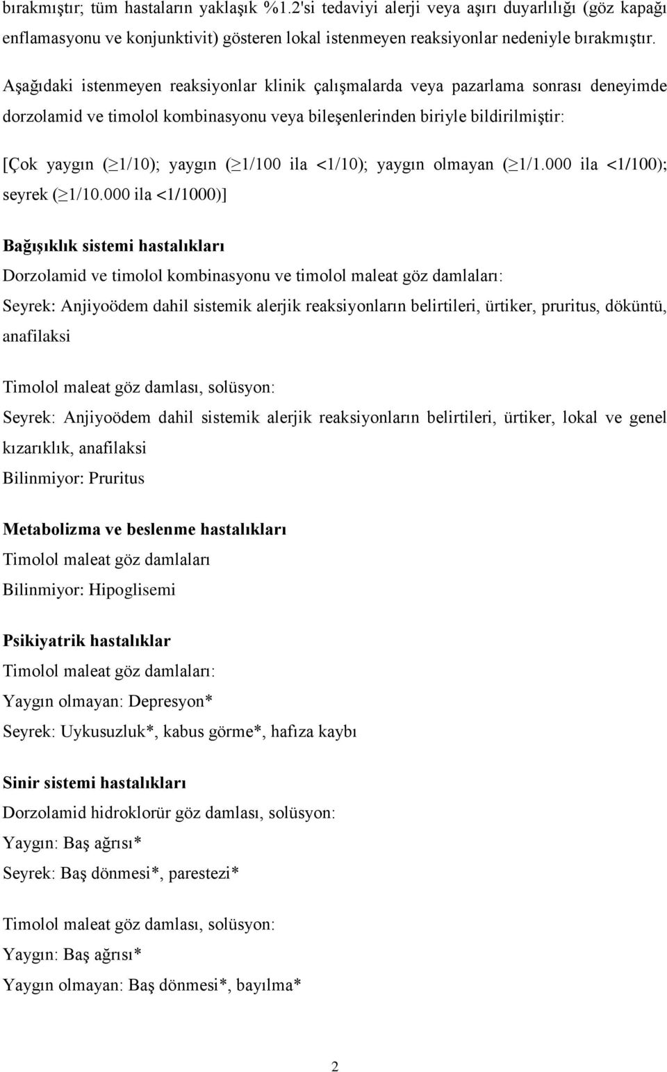 1/100 ila <1/10); yaygın olmayan ( 1/1.000 ila <1/100); seyrek ( 1/10.