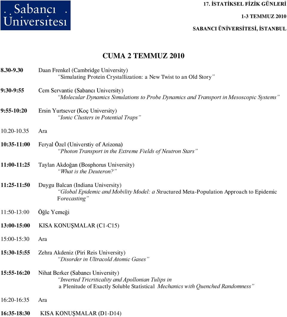 and Transport in Mesoscopic Systems 9:55-10:20 Ersin Yurtsever (Koç University) Ionic Clusters in Potential Traps 10.20-10.