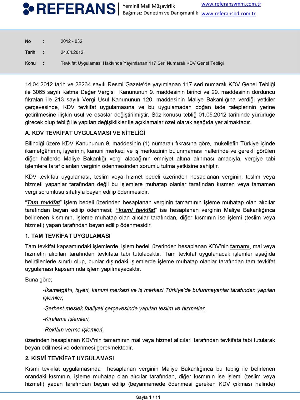 maddesinin Maliye Bakanlığına verdiği yetkiler çerçevesinde, KDV tevkifat uygulamasına ve bu uygulamadan doğan iade taleplerinin yerine getirilmesine ilişkin usul ve esaslar değiştirilmiştir.