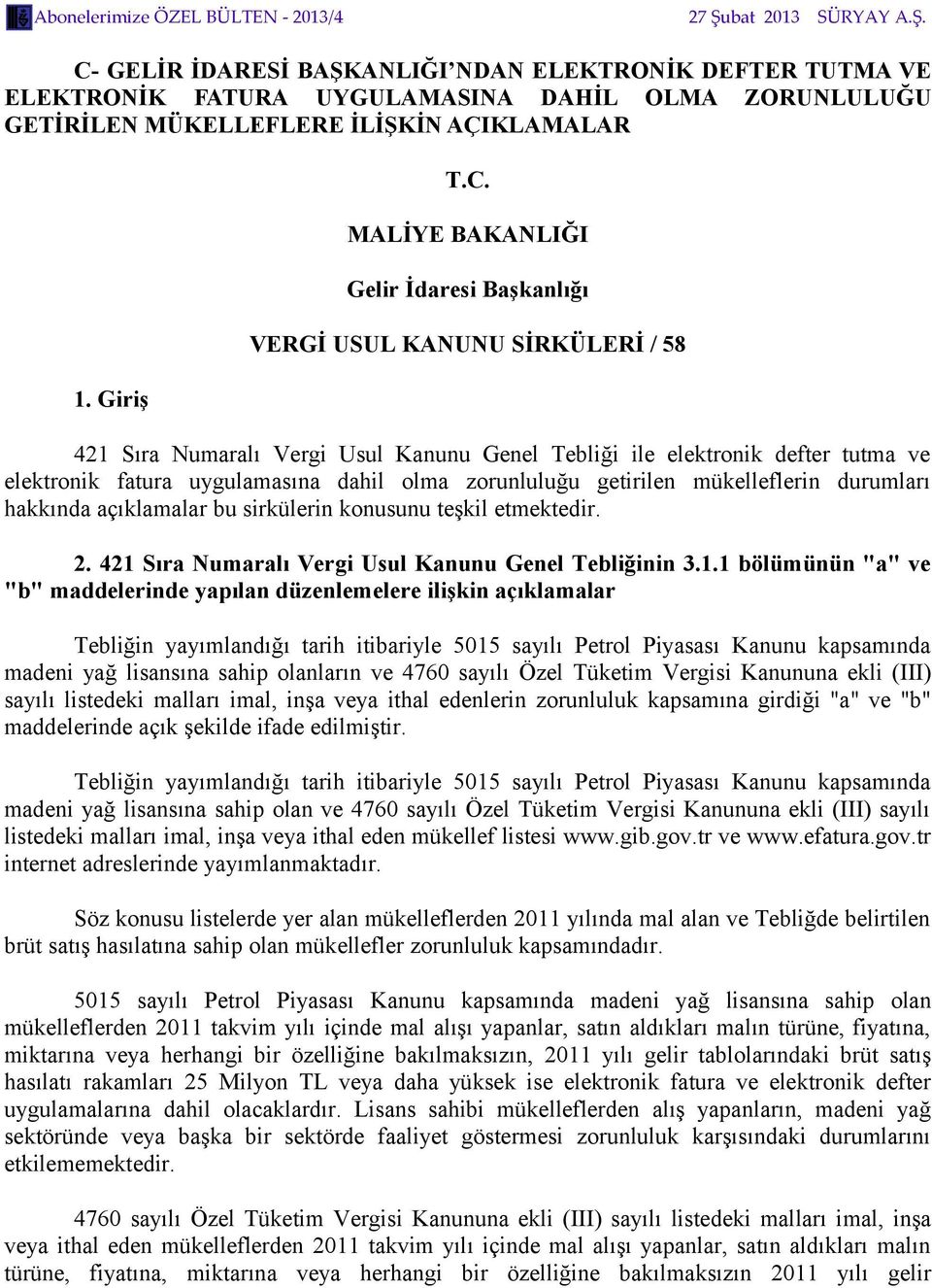 mükelleflerin durumları hakkında açıklamalar bu sirkülerin konusunu teşkil etmektedir. 2. 421 