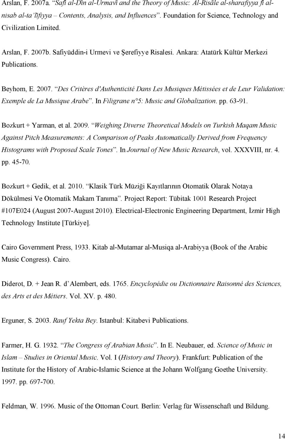 In Filigrane n 5: Music and Globalization. pp. 63-91. Bozkurt + Yarman, et al. 2009.