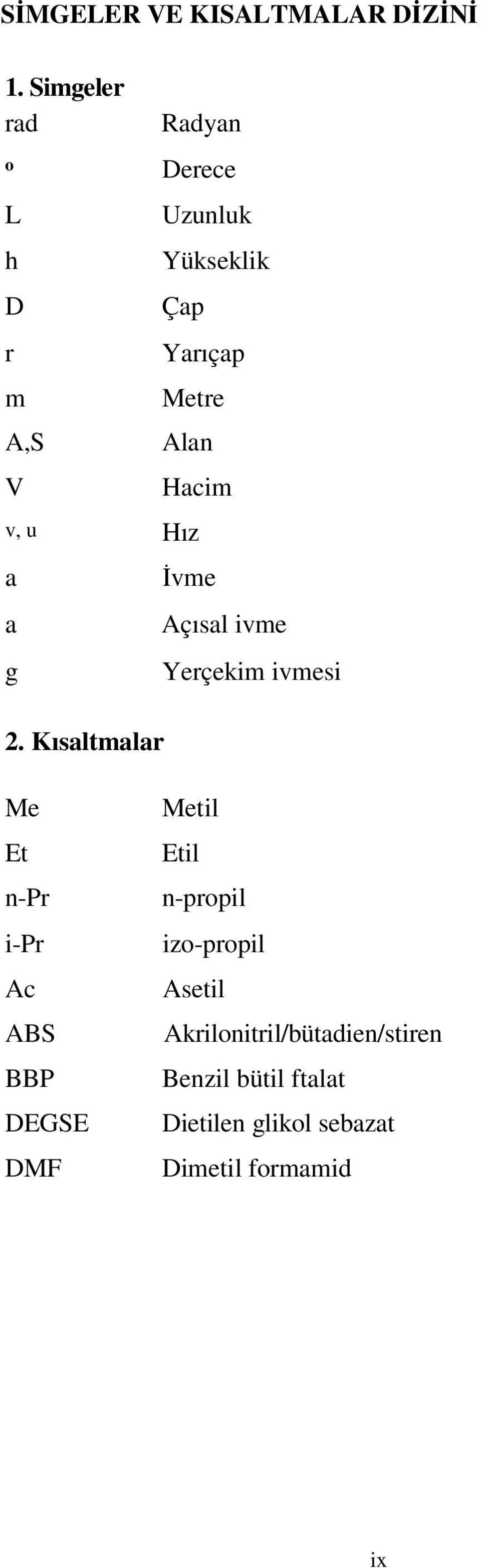 Hacim v, u Hız a a g İvme Açısal ivme Yerçekim ivmesi 2.