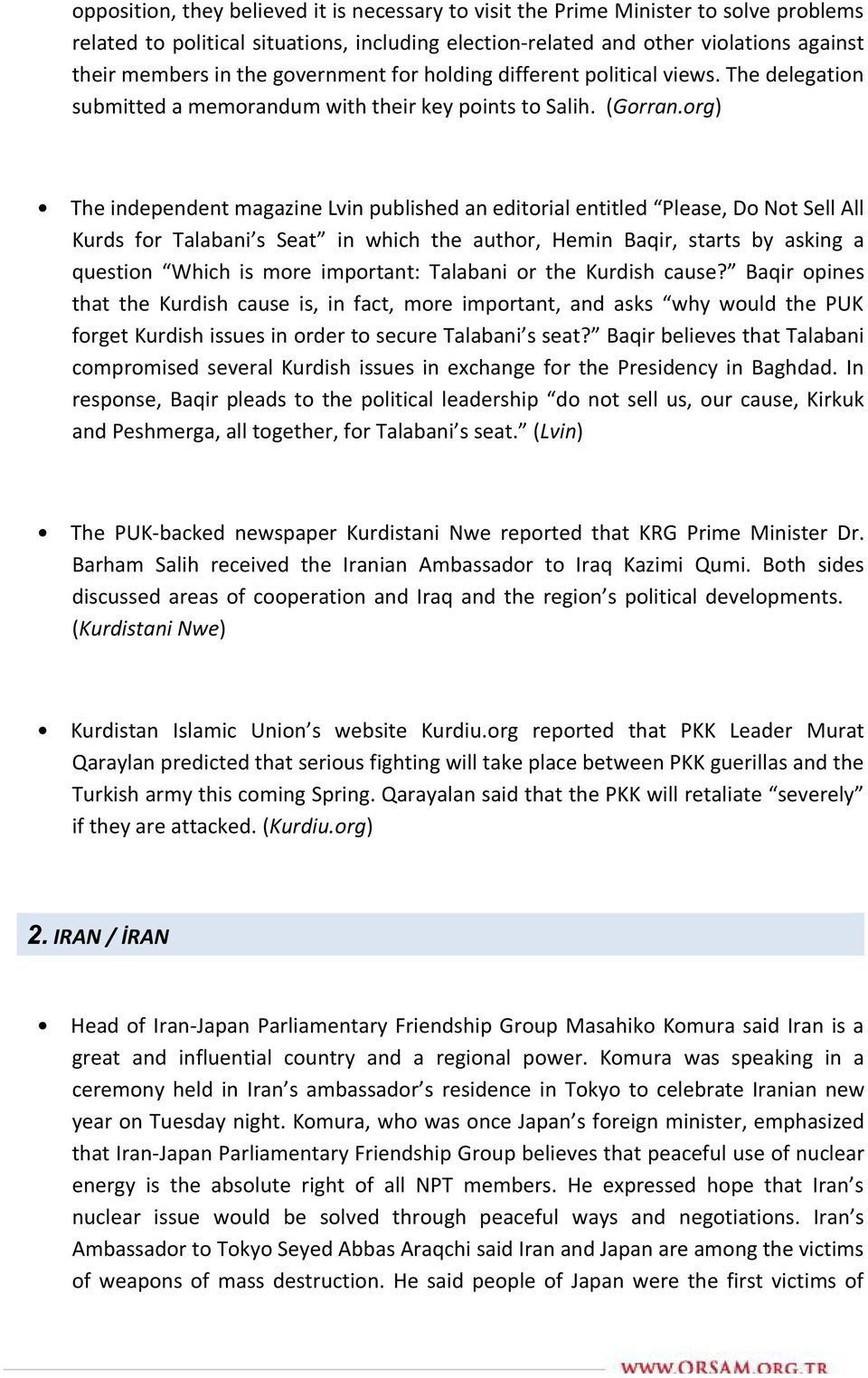 org) The independent magazine Lvin published an editorial entitled Please, Do Not Sell All Kurds for Talabani s Seat in which the author, Hemin Baqir, starts by asking a question Which is more