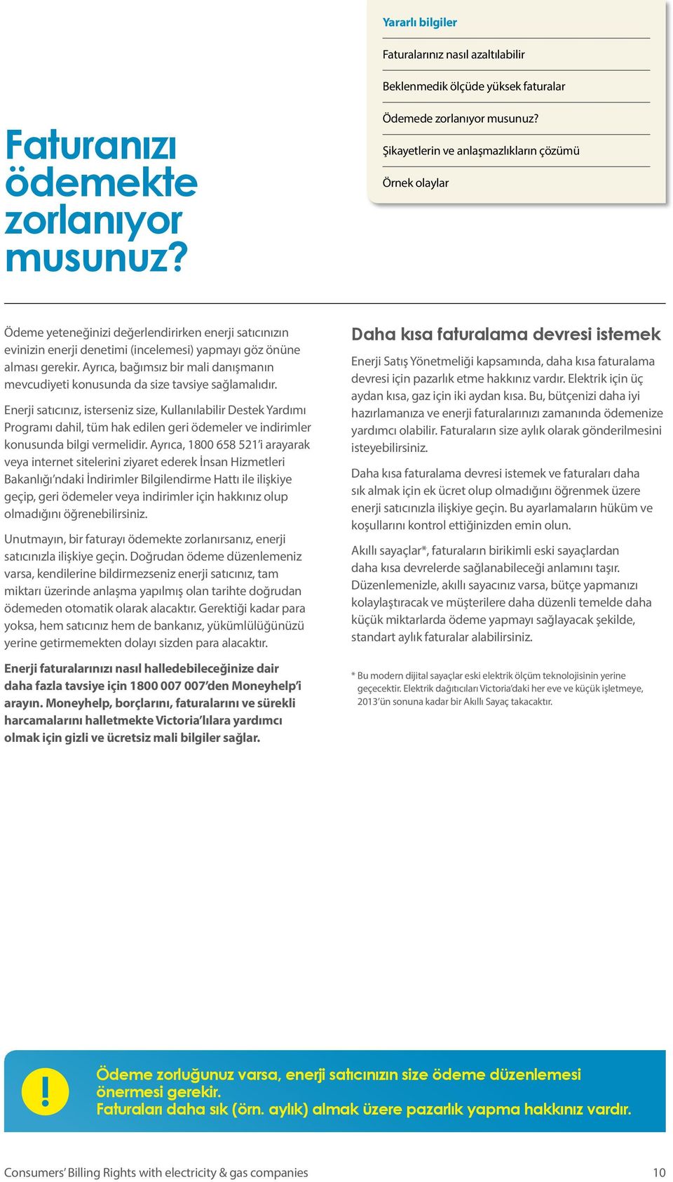 Enerji satıcınız, isterseniz size, Kullanılabilir Destek Yardımı Programı dahil, tüm hak edilen geri ödemeler ve indirimler konusunda bilgi vermelidir.