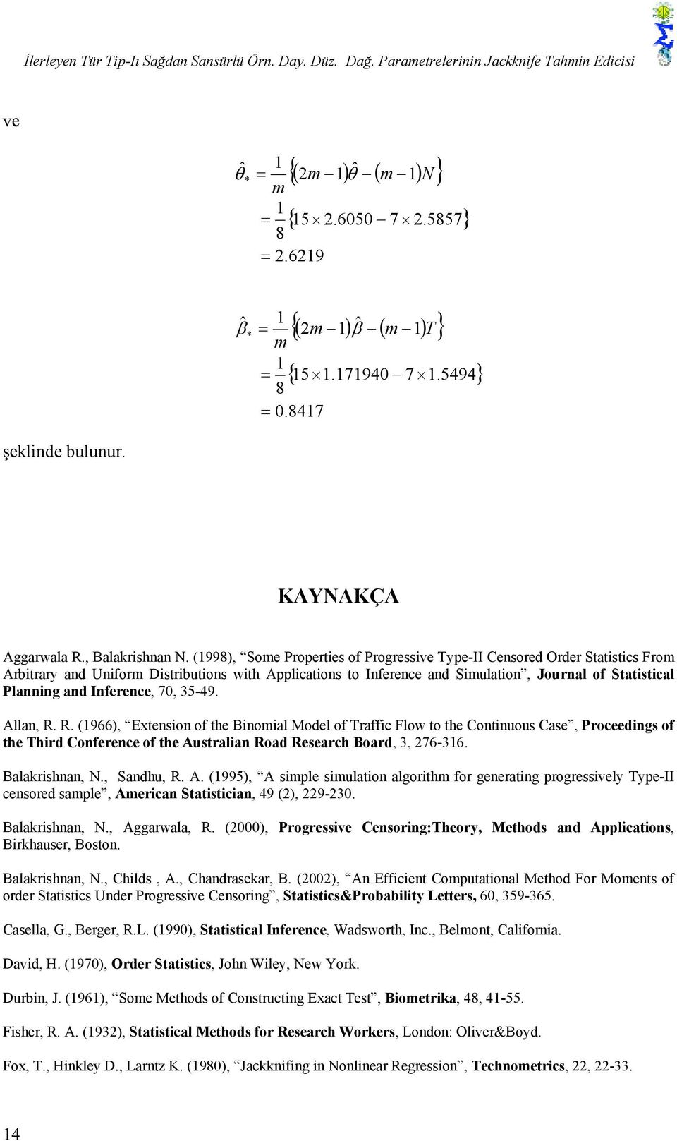 . (966) xteo of the Boal Model of Taff Flow to the Cotuou Cae Poeedg of the Thd Cofeee of the Autala oad eeah Boad 3 76-36. Balaha N. Sadhu. A. (995) A ple ulato algoth fo geeatg pogevely Type-II eoed aple Aea Statta 49 () 9-3.