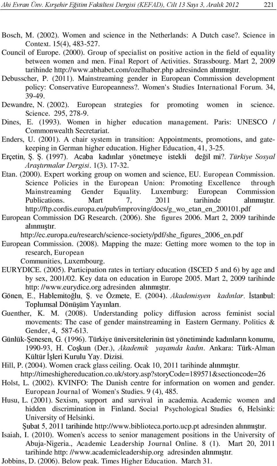 com/ozelhaber.php adresinden alınmıştır. Debusscher, P. (2011). Mainstreaming gender in European Commission development policy: Conservative Europeanness?. Women's Studies International Forum.