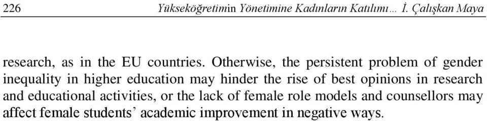 Otherwise, the persistent problem of gender inequality in higher education may hinder the