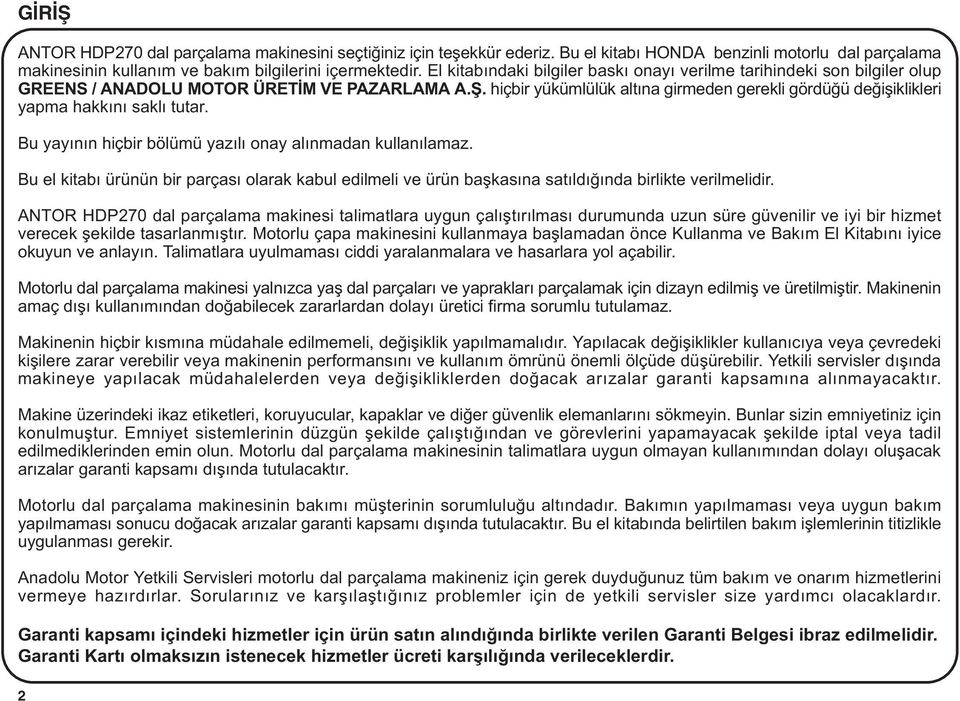 hiçbir yükümlülük altýna girmeden gerekli gördüðü deðiþiklikleri yapma hakkýný saklý tutar. Bu yayýnýn hiçbir bölümü yazýlý onay alýnmadan kullanýlamaz.