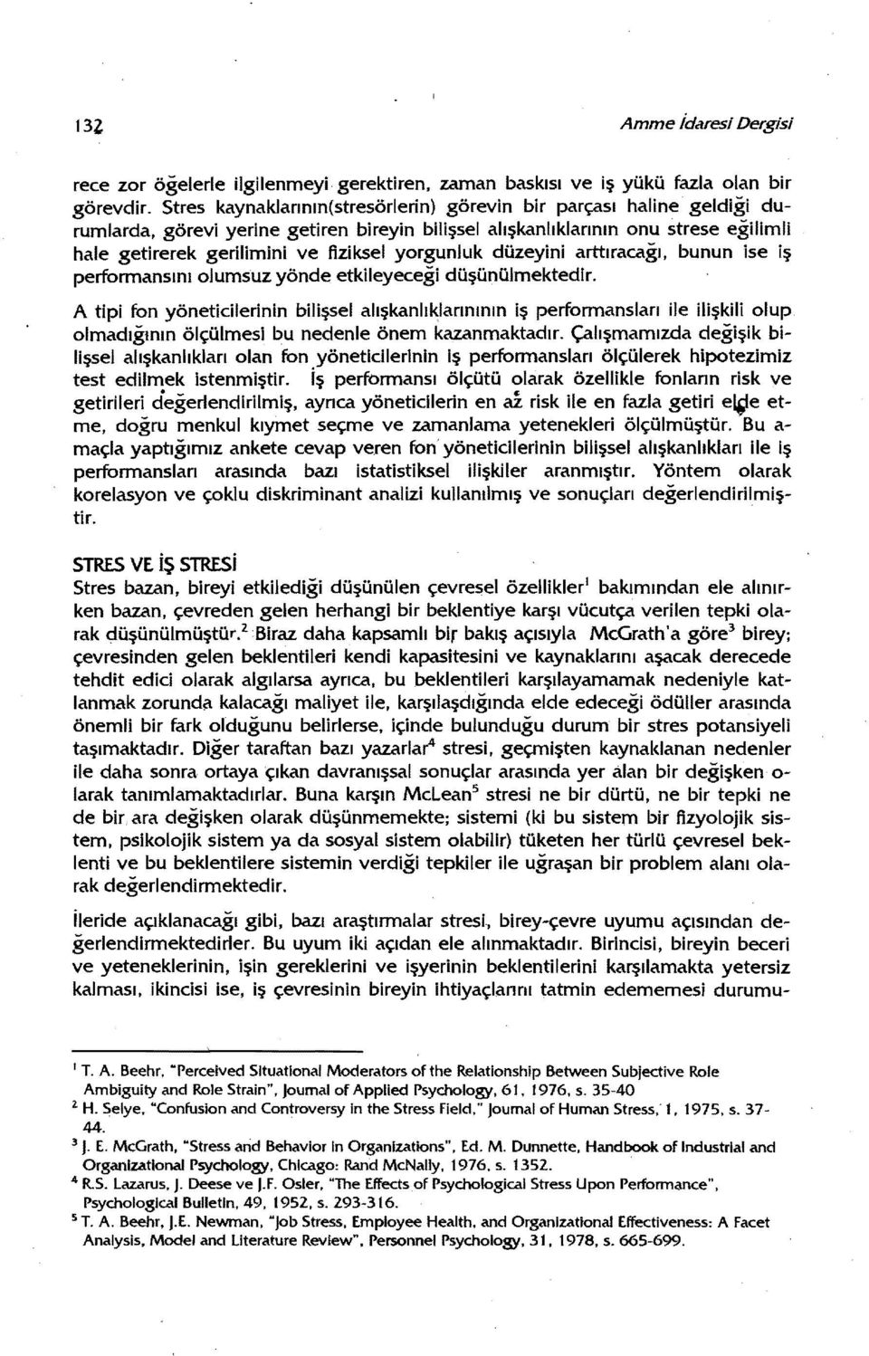 yorgunluk düzeyini arttıracağı, bunun ise iş perfonnansını olumsuz yönde etkileyeceği düşünülmektedir.