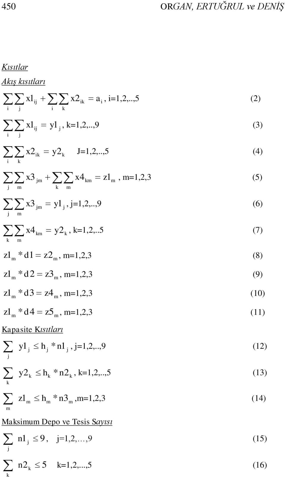 .5 (7) z1 * d1 z2, =1,2,3 (8) z1 * d2 z3, =1,2,3 (9) z1 * d3 z4, =1,2,3 (10) z1 * d4 z5, =1,2,3 (11) Kapasite