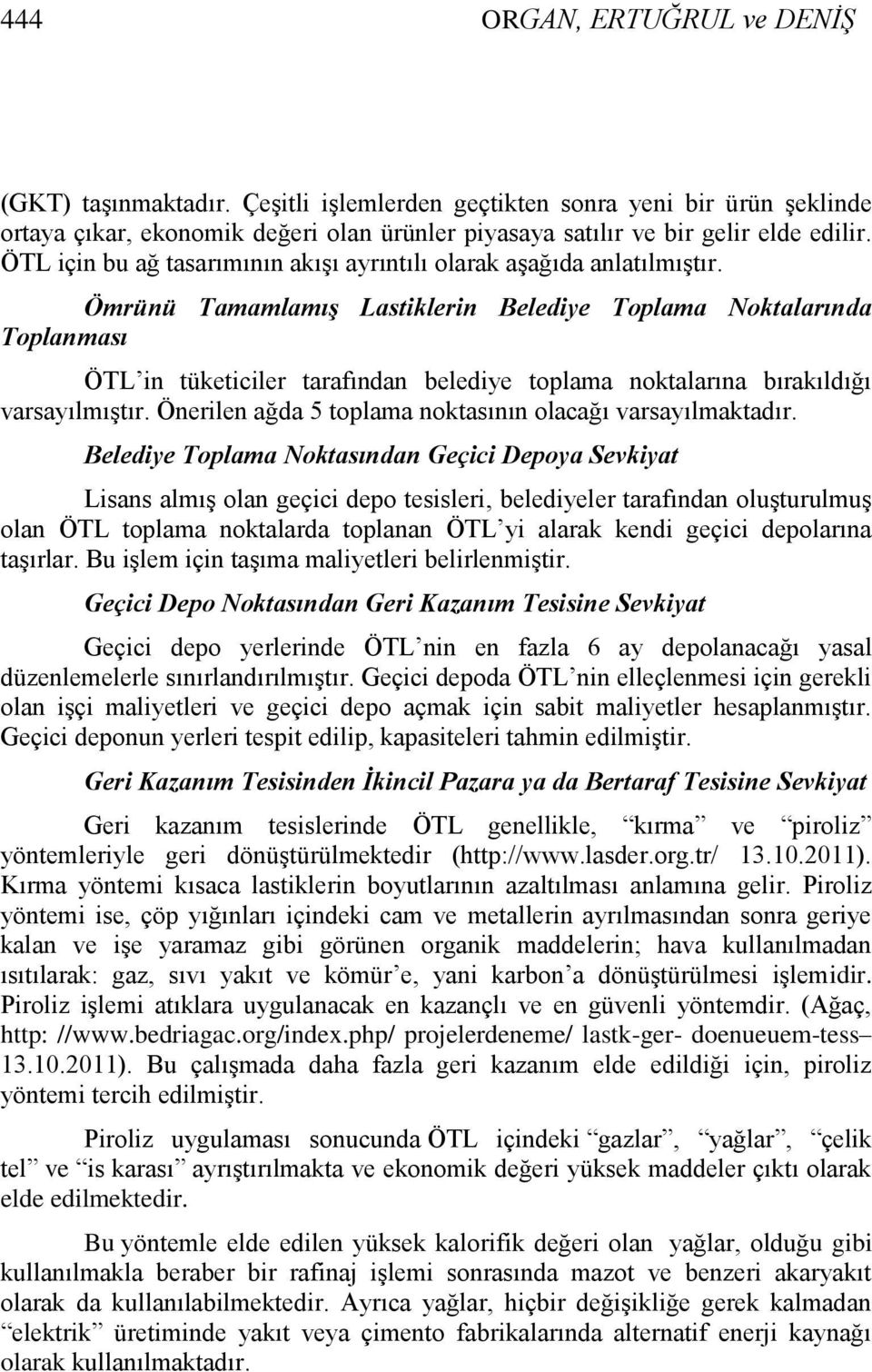 Örünü Taalaış Lastilerin Belediye Toplaa Notalarında Toplanası ÖTL in tüeticiler tarafından belediye toplaa notalarına bıraıldığı varsayılıģtır.