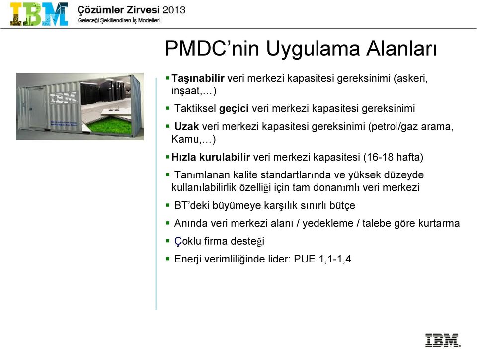 Tanımlanan kalite standartlarında ve yüksek düzeyde kullanılabilirlik özelliği için tam donanımlı veri merkezi BT deki büyümeye karşılık