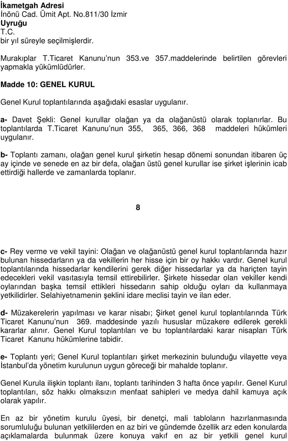 Ticaret Kanunu nun 355, 365, 366, 368 maddeleri hükümleri uygulanır.