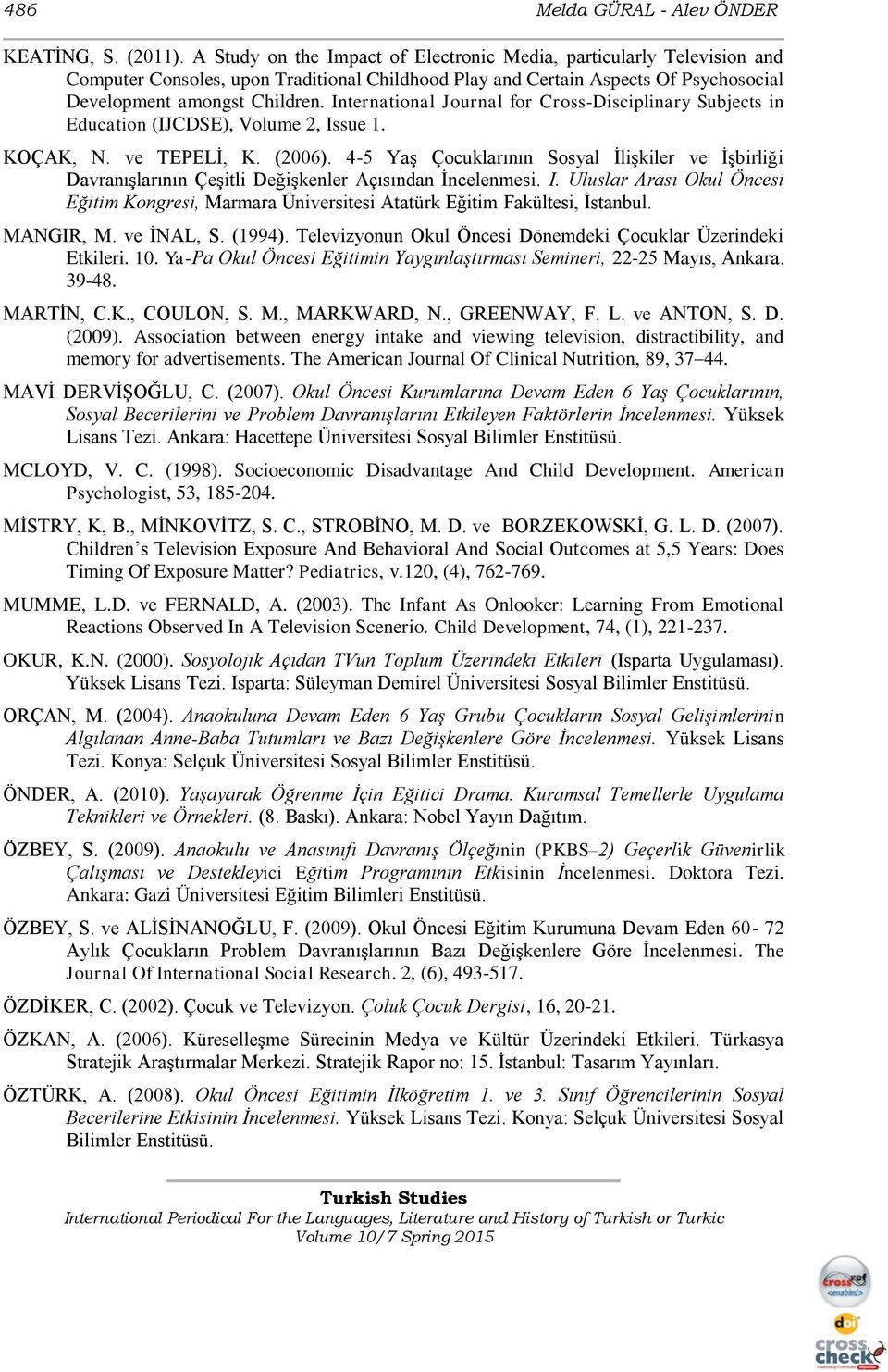 International Journal for Cross-Disciplinary Subjects in Education (IJCDSE), Volume 2, Issue 1. KOÇAK, N. ve TEPELİ, K. (2006).