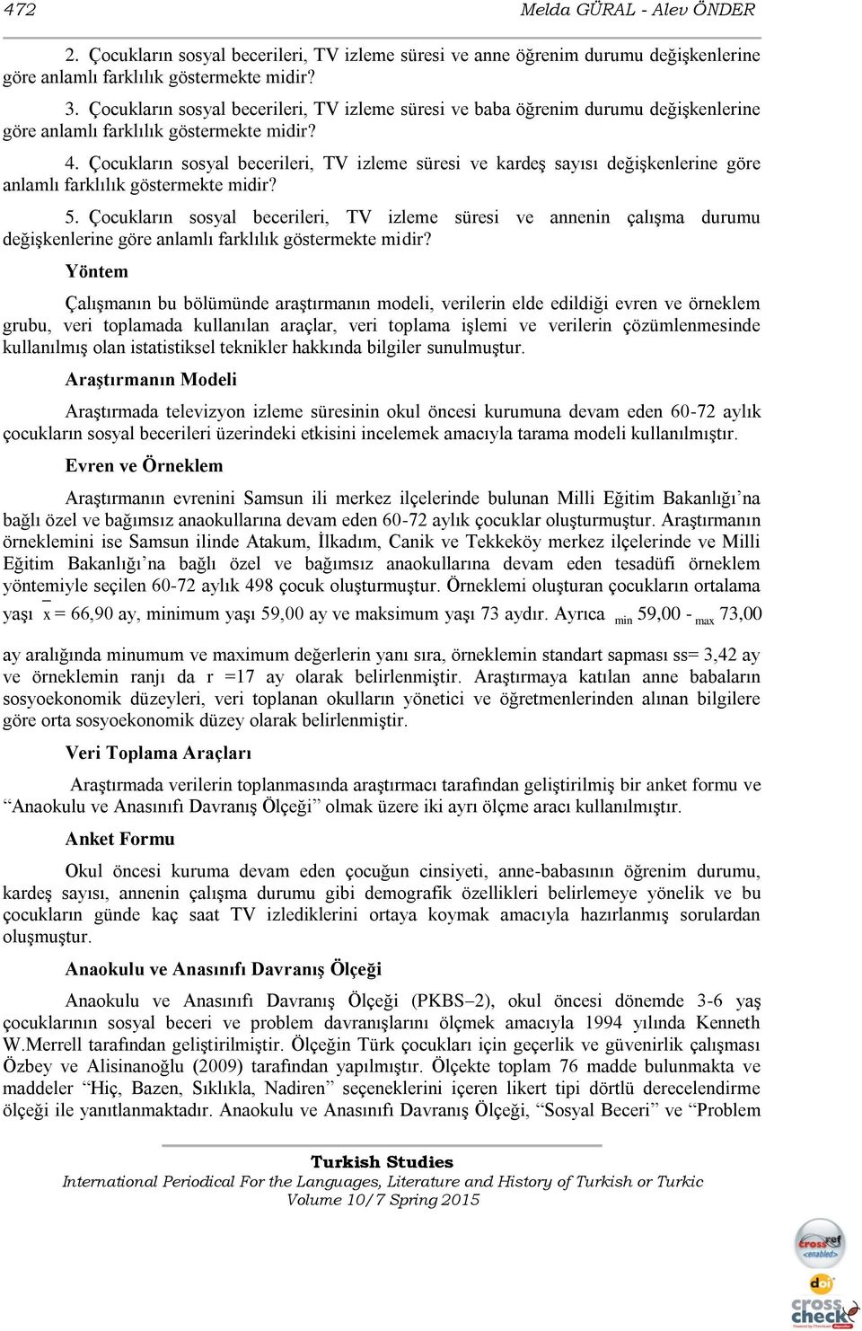 Çocukların sosyal becerileri, TV izleme süresi ve kardeş sayısı değişkenlerine göre anlamlı farklılık göstermekte midir? 5.