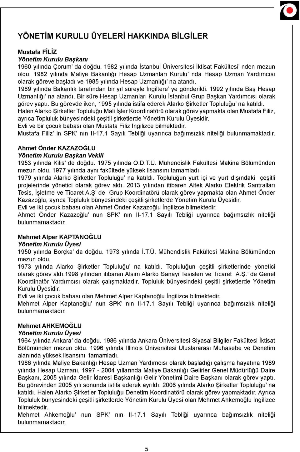 1989 yılında Bakanlık tarafından bir yıl süreyle İngiltere ye gönderildi. 1992 yılında Baş Hesap Uzmanlığı na atandı.