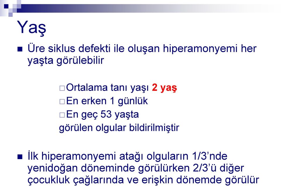 olgular bildirilmiştir İlk hiperamonyemi atağı olguların 1/3 nde