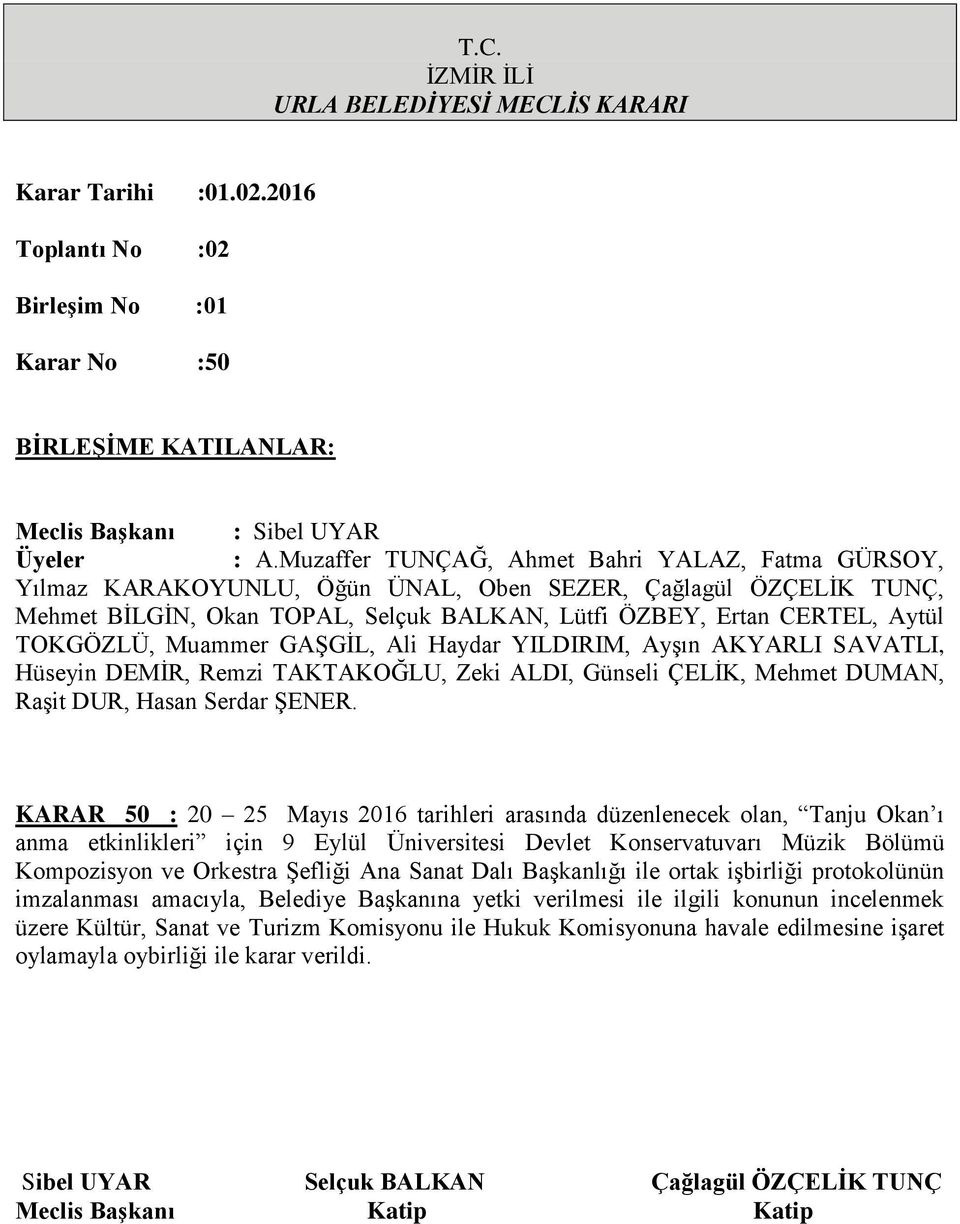 ortak işbirliği protokolünün imzalanması amacıyla, Belediye Başkanına yetki verilmesi ile ilgili konunun incelenmek