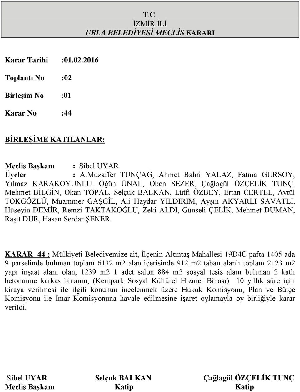 katlı betonarme karkas binanın, (Kentpark Sosyal Kültürel Hizmet Binası) 10 yıllık süre için kiraya verilmesi ile ilgili konunun