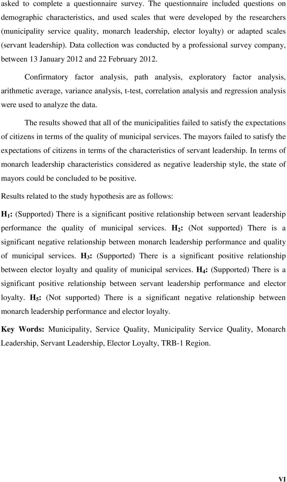 adapted scales (servant leadership). Data collection was conducted by a professional survey company, between 13 January 2012 and 22 February 2012.