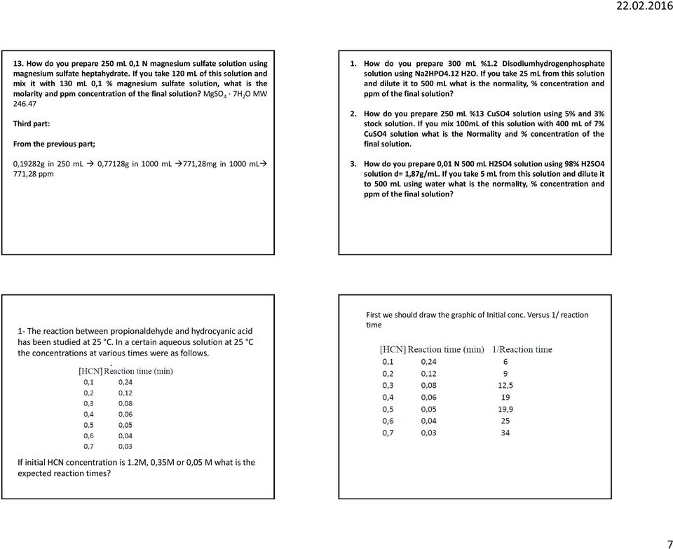 47 Third part: From the previous part; 0,19282g in 250 ml 0,77128g in 1000 ml 771,28mg in 1000 ml 771,28 ppm 1. How do you prepare 300 ml %1.2 Disodiumhydrogenphosphate solution using Na2HPO4.12 H2O.