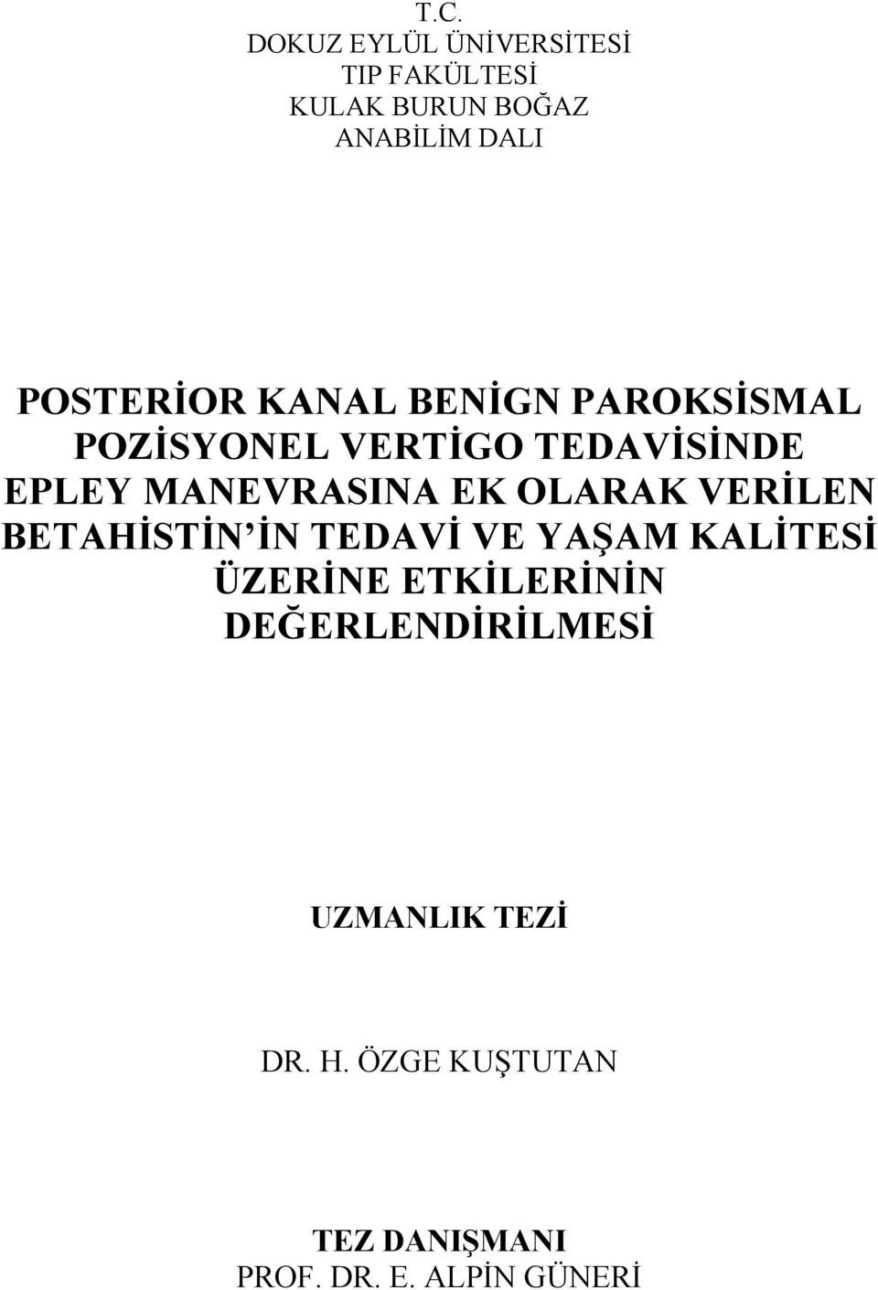 MANEVRASINA EK OLARAK VERİLEN BETAHİSTİN İN TEDAVİ VE YAŞAM KALİTESİ ÜZERİNE