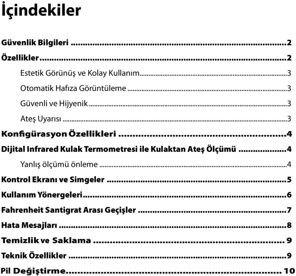 ..4 Dijital Infrared Kulak Termometresi ile Kulaktan Ateş Ölçümü...4 Yanlış ölçümü önleme.