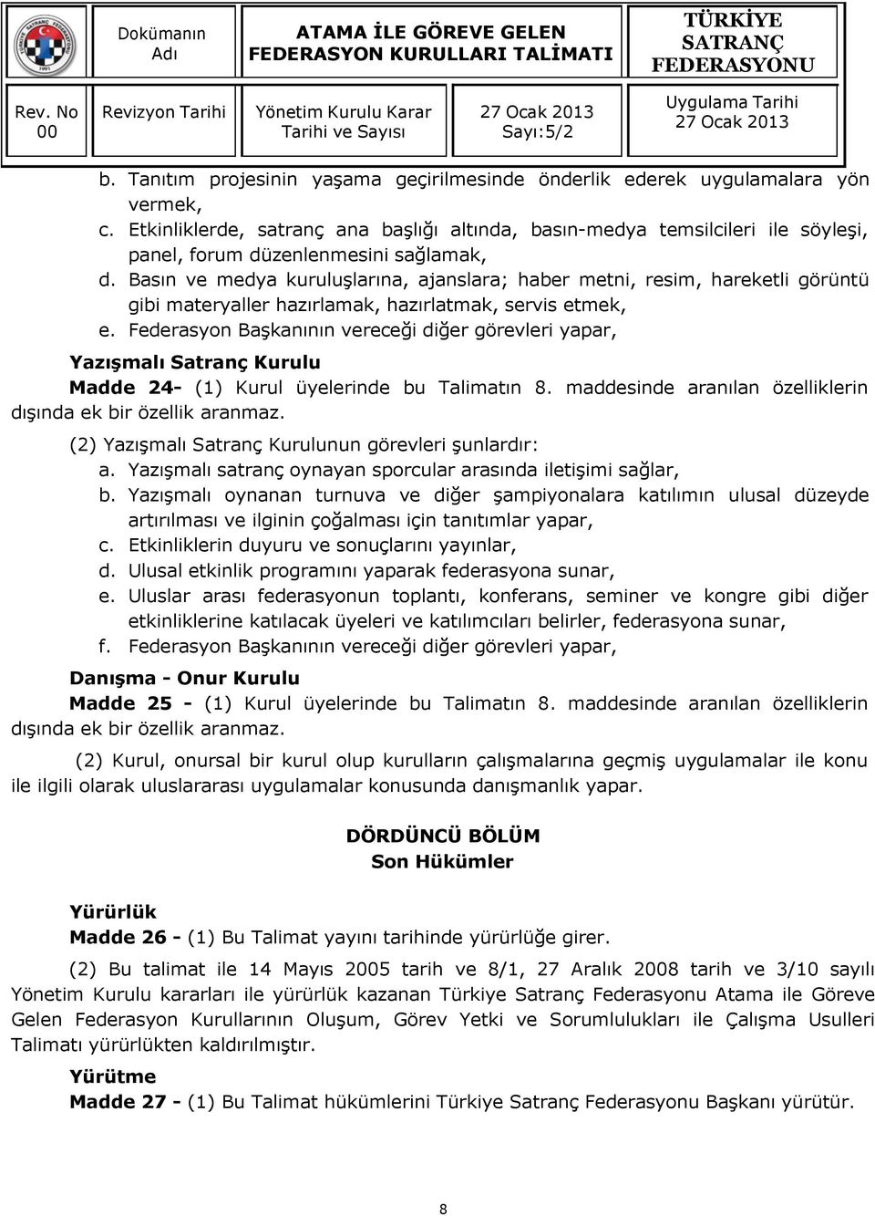 Basın ve medya kuruluşlarına, ajanslara; haber metni, resim, hareketli görüntü gibi materyaller hazırlamak, hazırlatmak, servis etmek, e.