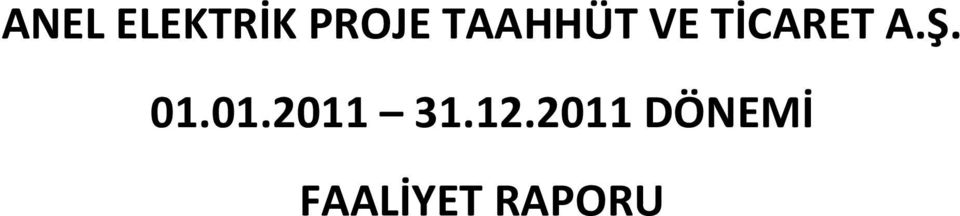 Ş. 01.01.2011 31.12.