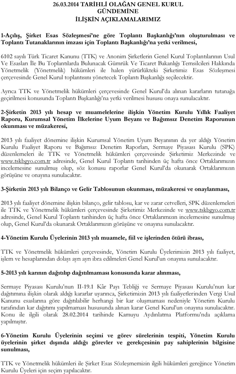 Başkanlığı na yetki verilmesi, 6102 sayılı Türk Ticaret Kanunu (TTK) ve Anonim Şirketlerin Genel Kurul Toplantılarının Usul Ve Esasları İle Bu Toplantılarda Bulunacak Gümrük Ve Ticaret Bakanlığı