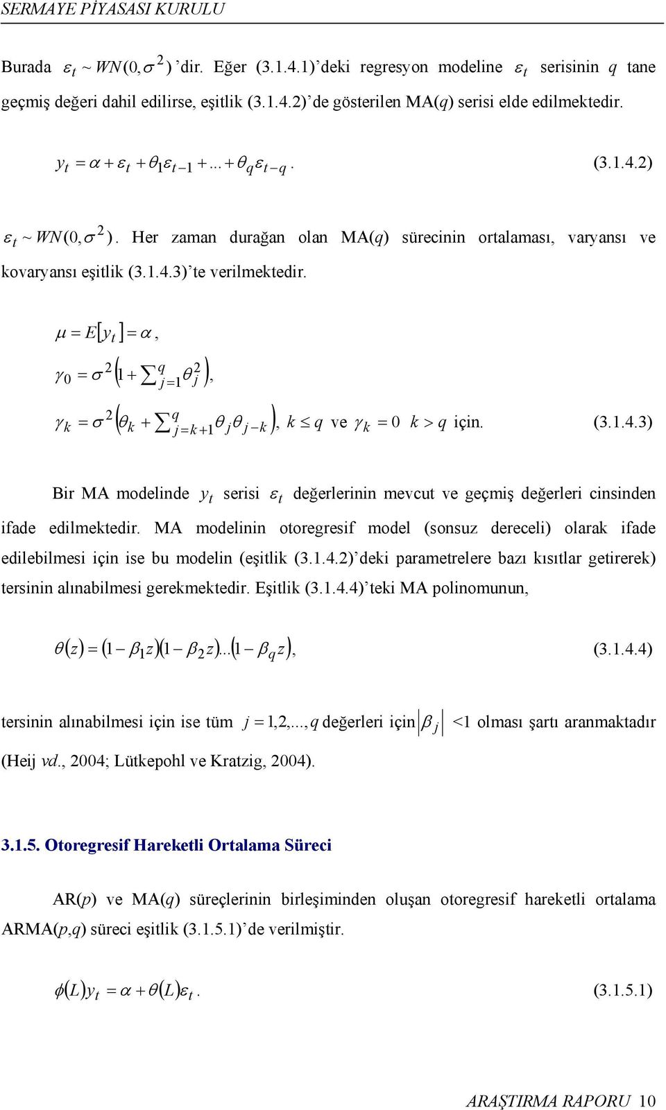 [ y ] α µ E =, = t q ( + = ) j 1 j q ( θk + θ jθ j k ) γ 0 = σ 1 θ, γ k = σ j = k + 1, k q ve k = 0 γ k > q için. (3.1.4.