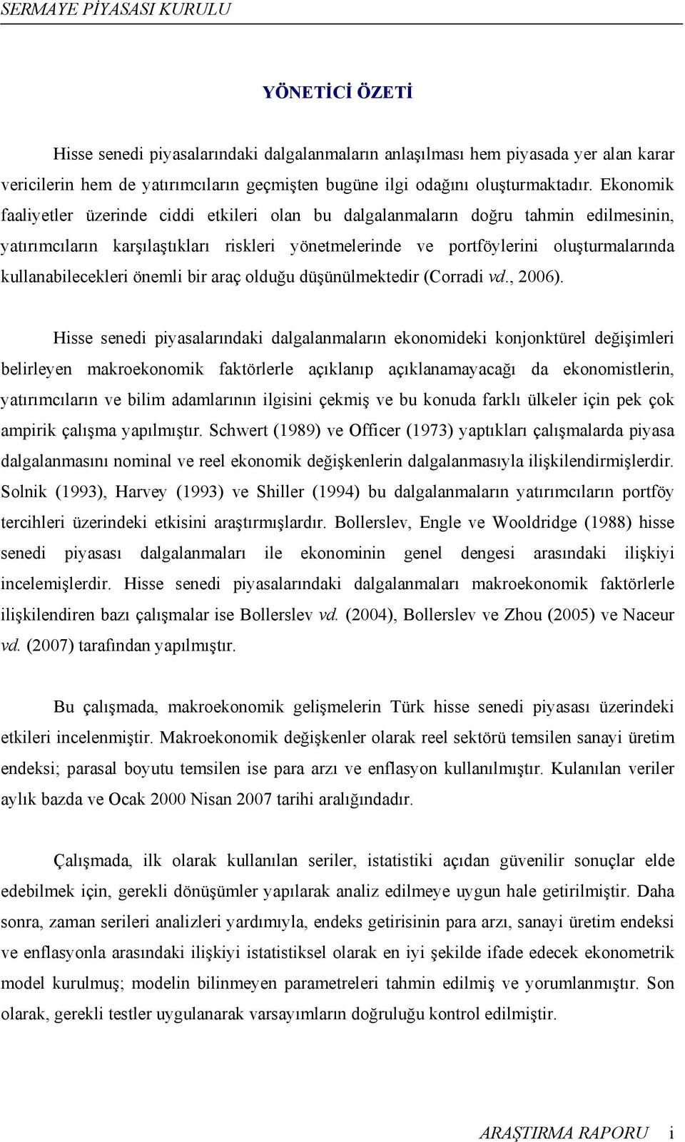 kullanabilecekleri önemli bir araç olduğu düşünülmektedir (Corradi vd., 006).