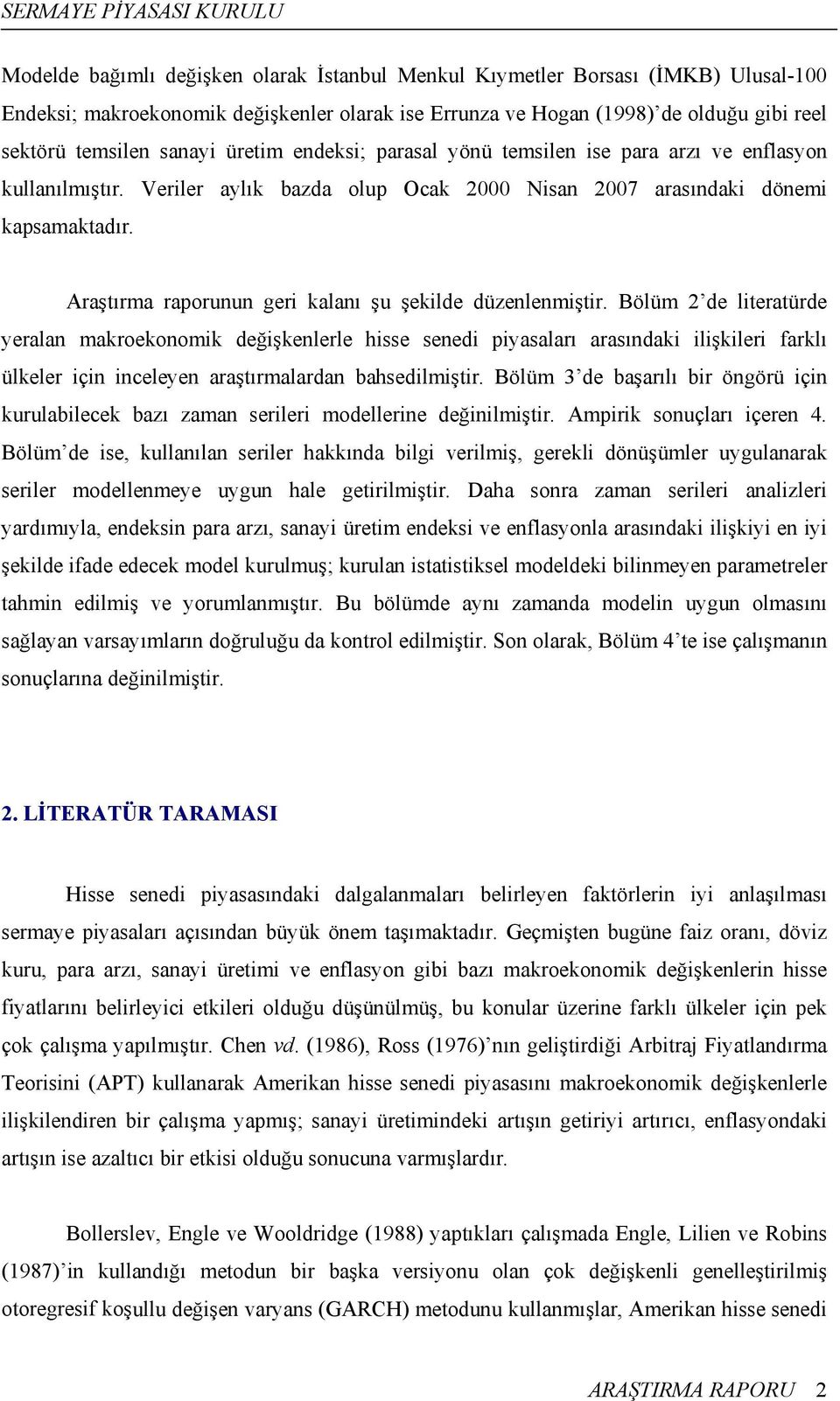 Araştırma raporunun geri kalanı şu şekilde düzenlenmiştir.