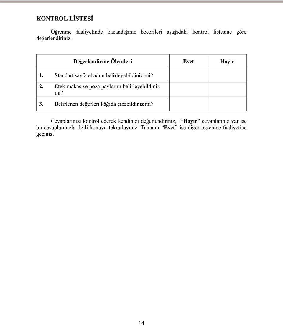 Etek-makas ve poza paylarını belirleyebildiniz mi? 3. Belirlenen değerleri kâğıda çizebildiniz mi?