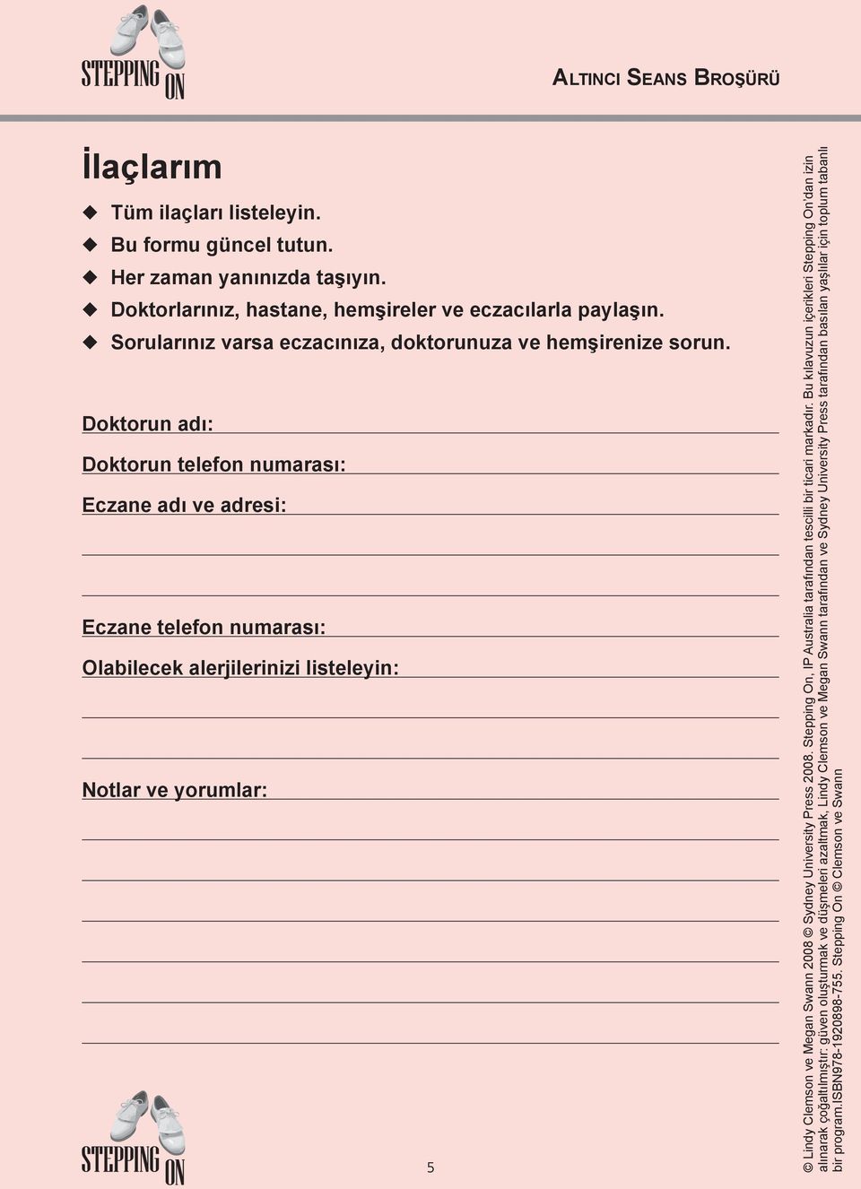 Sorularınız varsa eczacınıza, doktorunuza ve hemşirenize sorun.