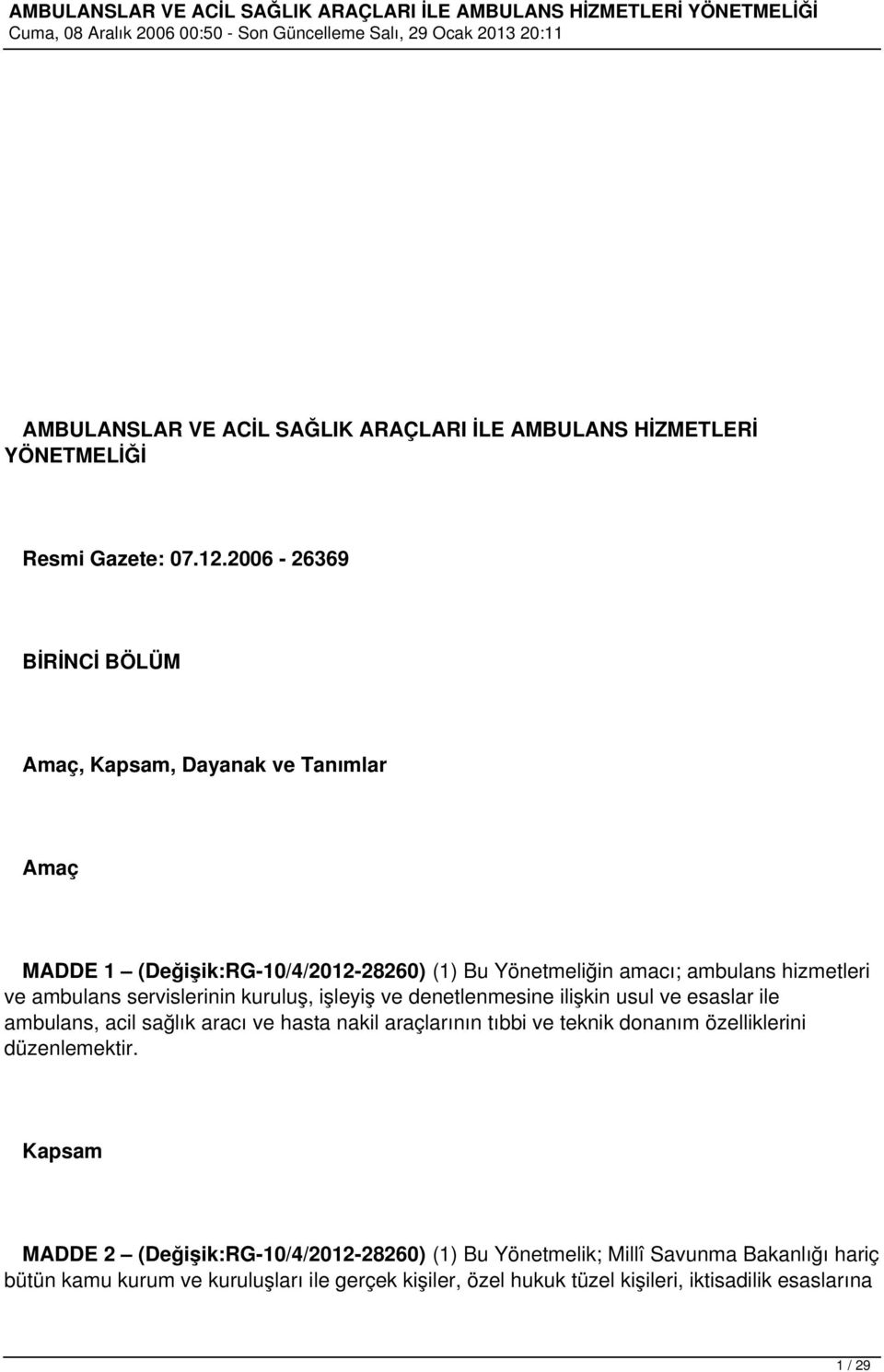 servislerinin kuruluş, işleyiş ve denetlenmesine ilişkin usul ve esaslar ile ambulans, acil sağlık aracı ve hasta nakil araçlarının tıbbi ve teknik donanım