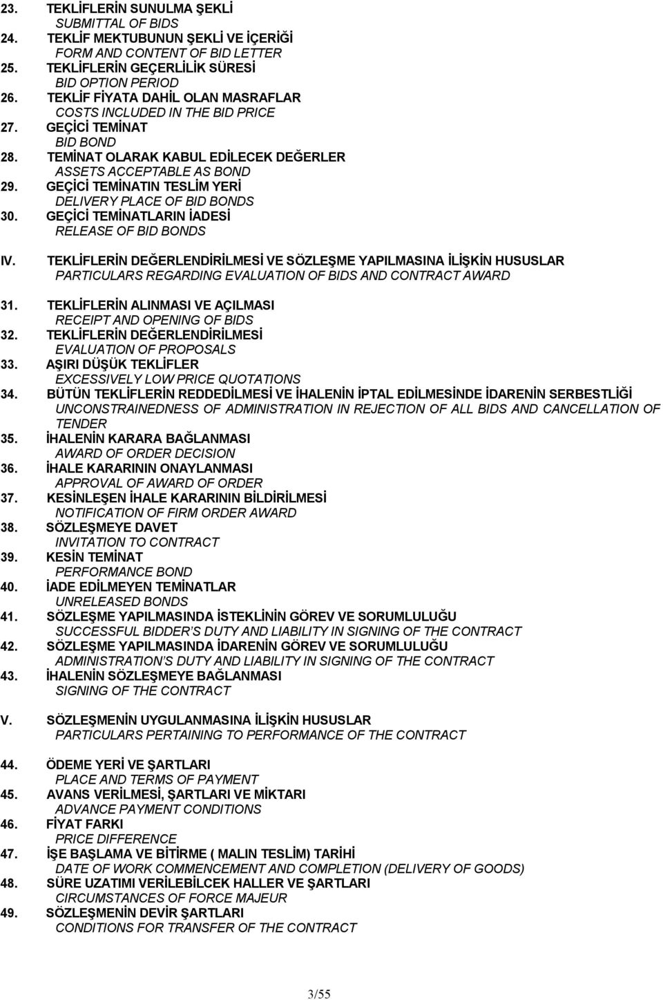 GEÇİCİ TEMİNATIN TESLİM YERİ DELIVERY PLACE OF BID BONDS 30. GEÇİCİ TEMİNATLARIN İADESİ RELEASE OF BID BONDS IV.