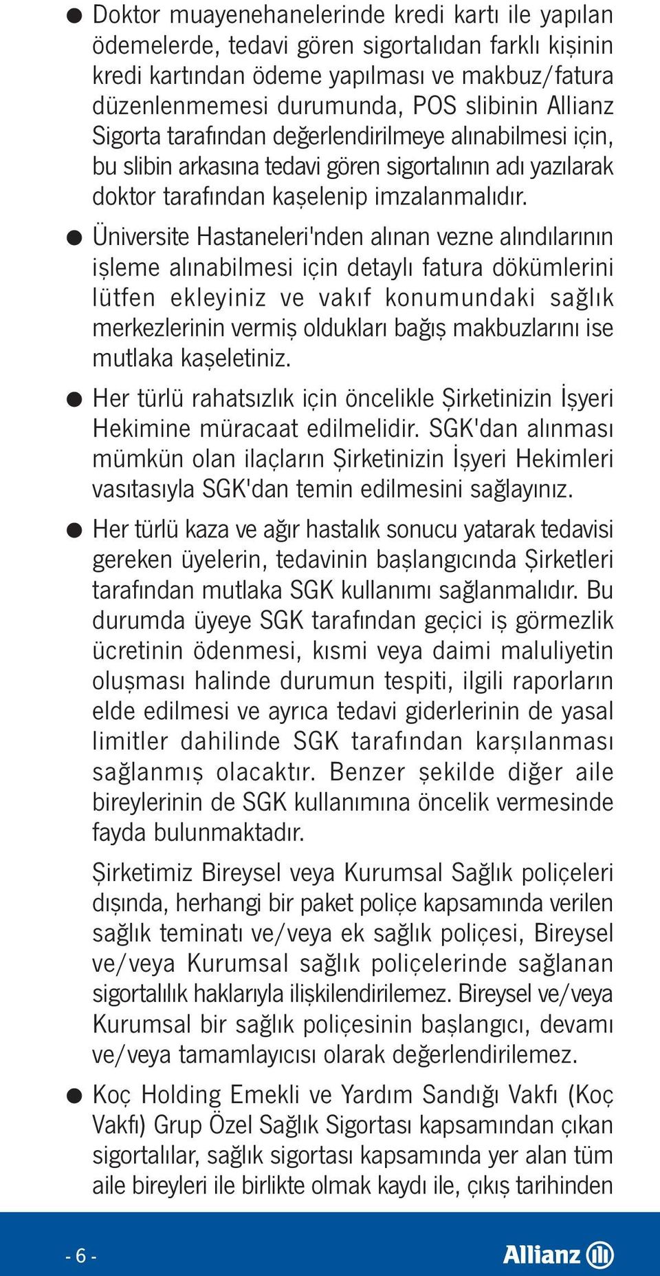 Üniversite Hastaneleri'nden alınan vezne alındılarının işleme alınabilmesi için detaylı fatura dökümlerini lütfen ekleyiniz ve vakıf konumundaki sağlık merkezlerinin vermiş oldukları bağış