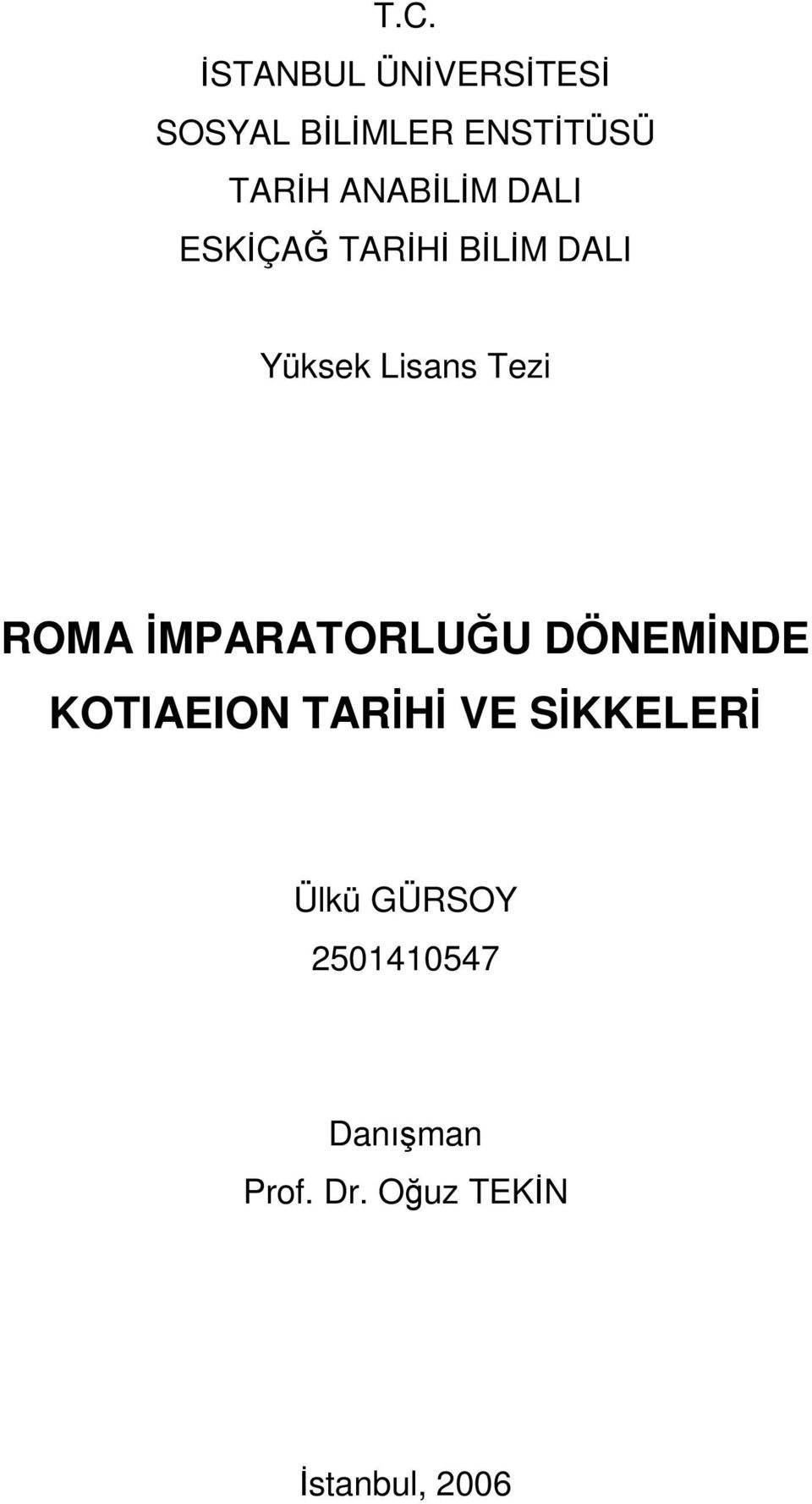 ROMA ĐMPARATORLUĞU DÖNEMĐNDE KOTIAEION TARĐHĐ VE SĐKKELERĐ