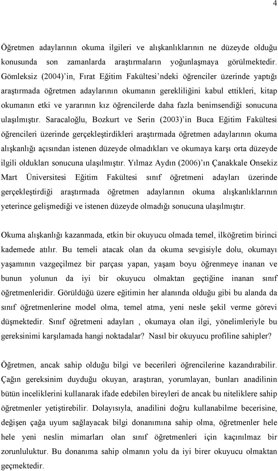 öğrencilerde daha fazla benimsendiği sonucuna ulaşılmıştır.