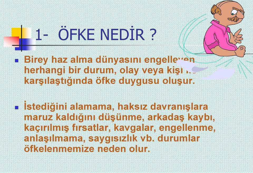 karşılaştığında öfke duygusu oluşur.